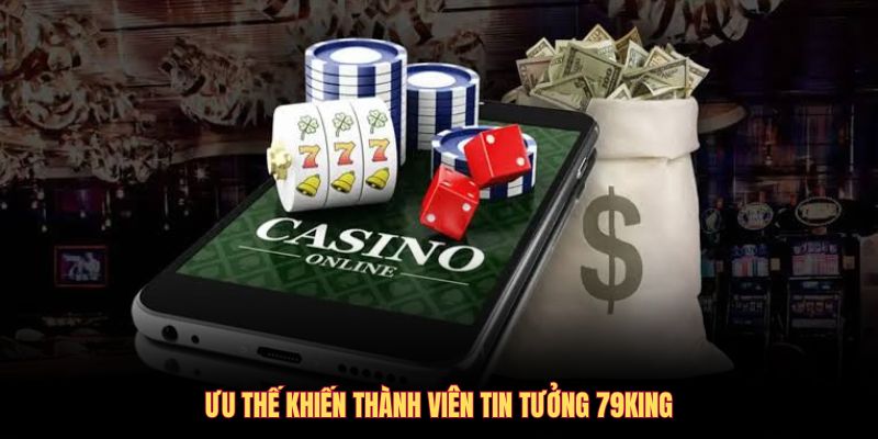 Ưu thế giúp thành viên tin tưởng 79king